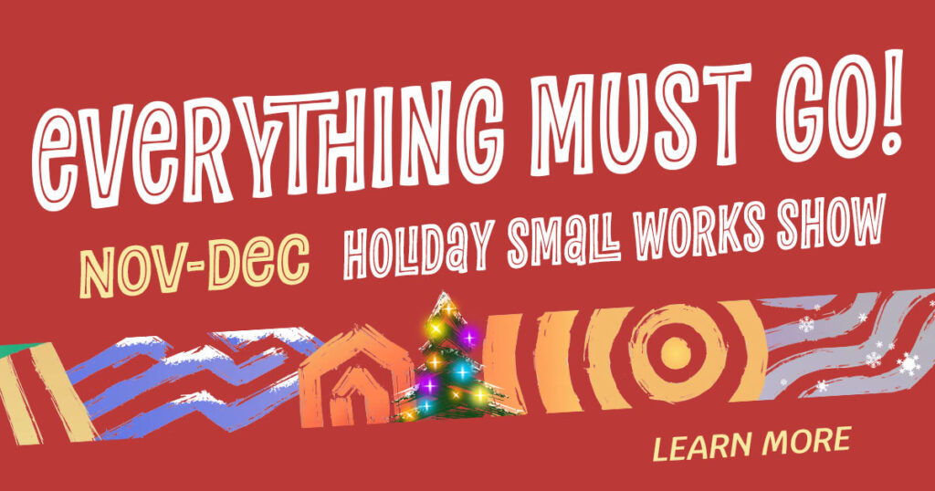 Holiday Small Works show. Learn More.