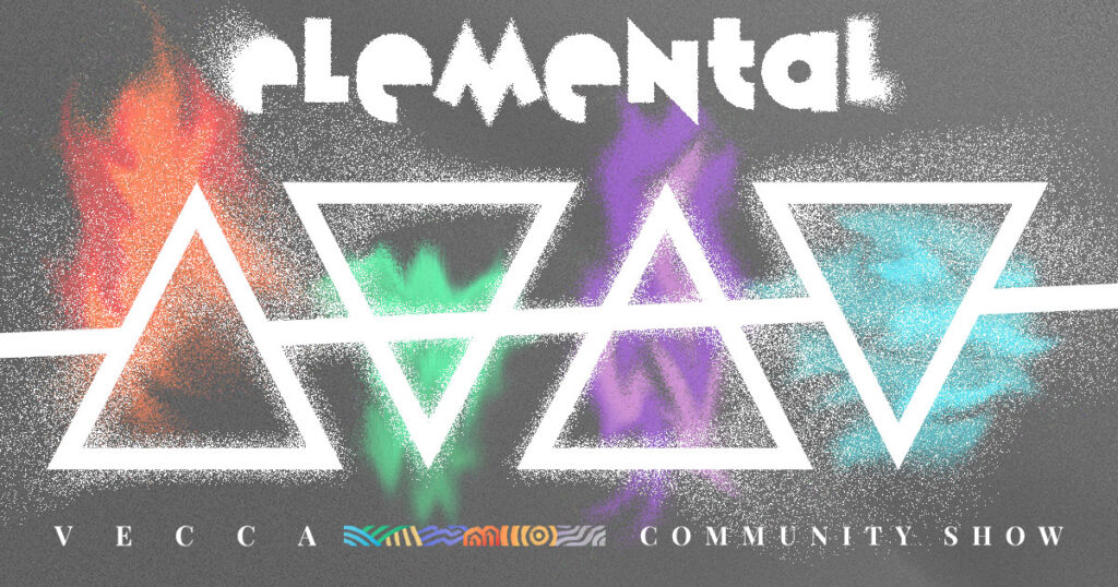 Elemental. VECCA Community Show
